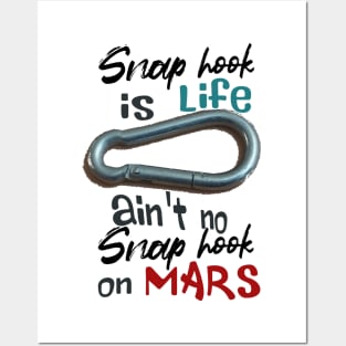 snap hook is life, ain't no snap hook on Mars Posters and Art